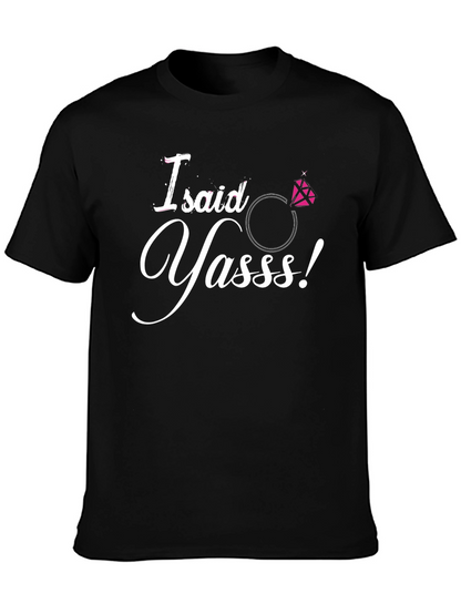 I Said Yasss! Engagement T-Shirt