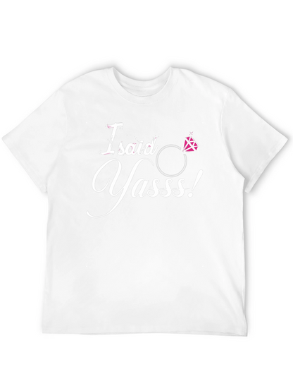 I Said Yasss! Engagement T-Shirt