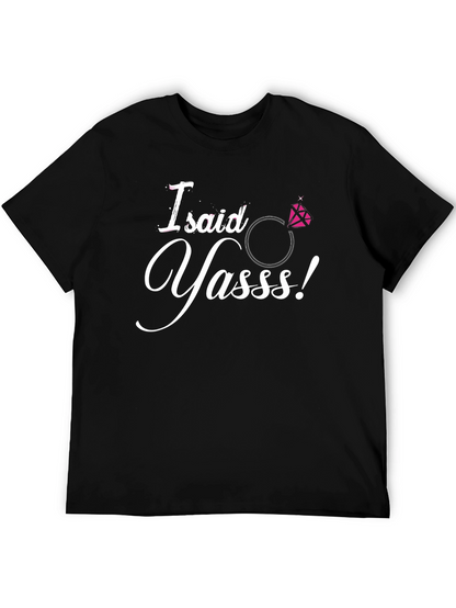 I Said Yasss! Engagement T-Shirt