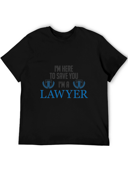 Im Here To Save You Im A Lawyer T-Shirt