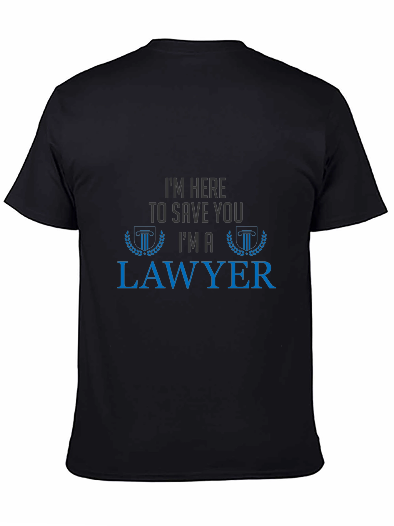 Im Here To Save You Im A Lawyer T-Shirt
