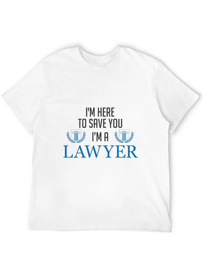 Im Here To Save You Im A Lawyer T-Shirt