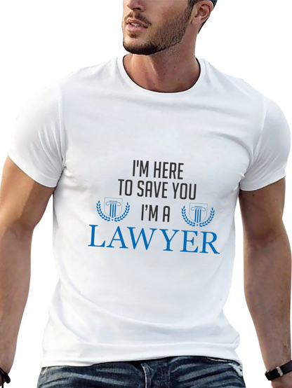 Im Here To Save You Im A Lawyer T-Shirt