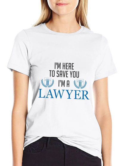Im Here To Save You Im A Lawyer T-Shirt
