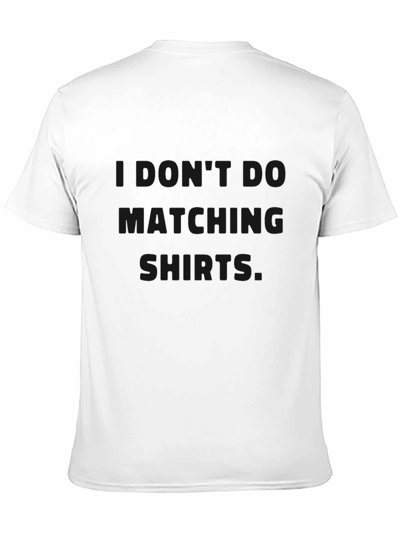 I Dont Do Matching Shirts Graphic Tee