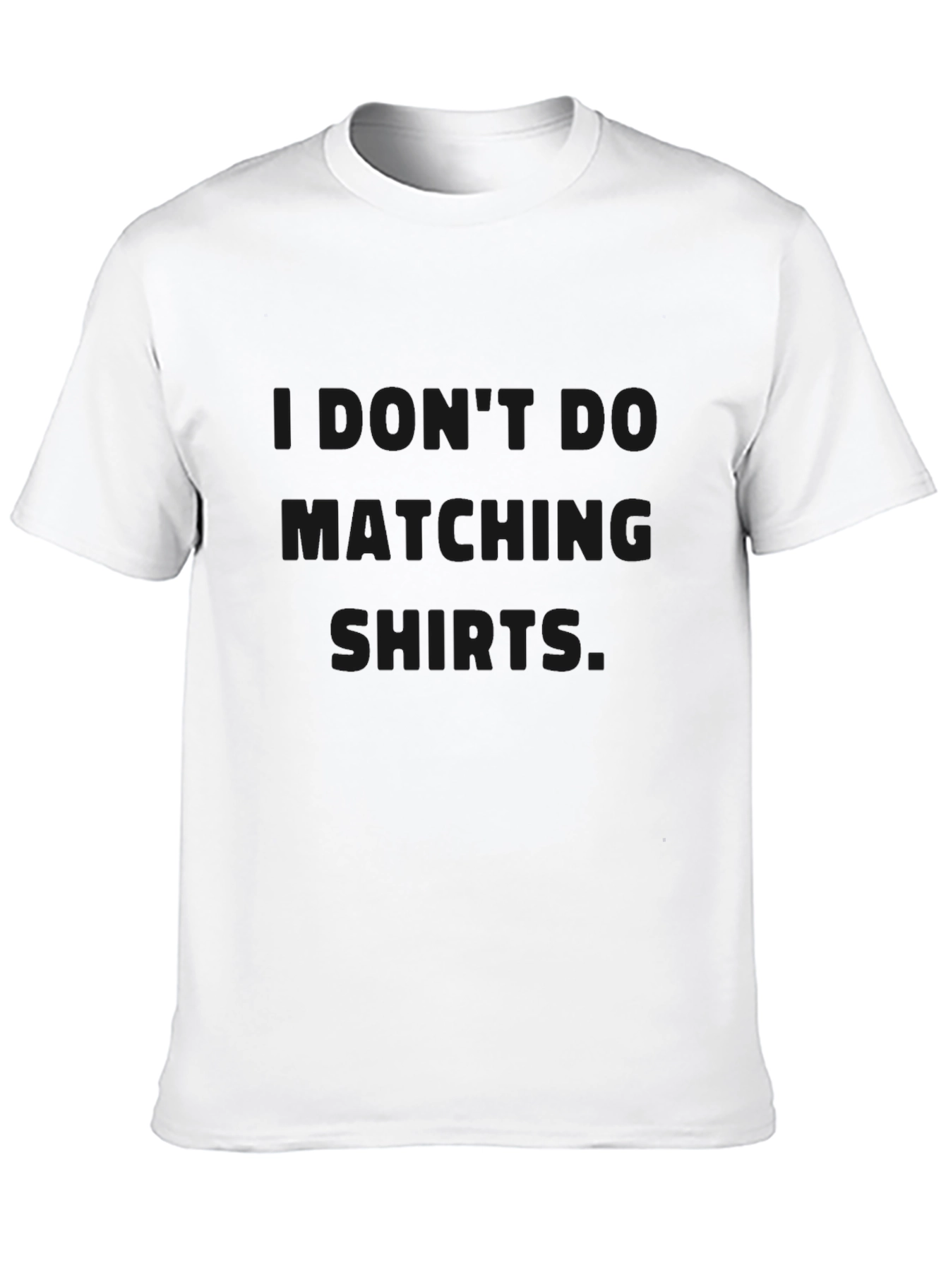 I Dont Do Matching Shirts Graphic Tee