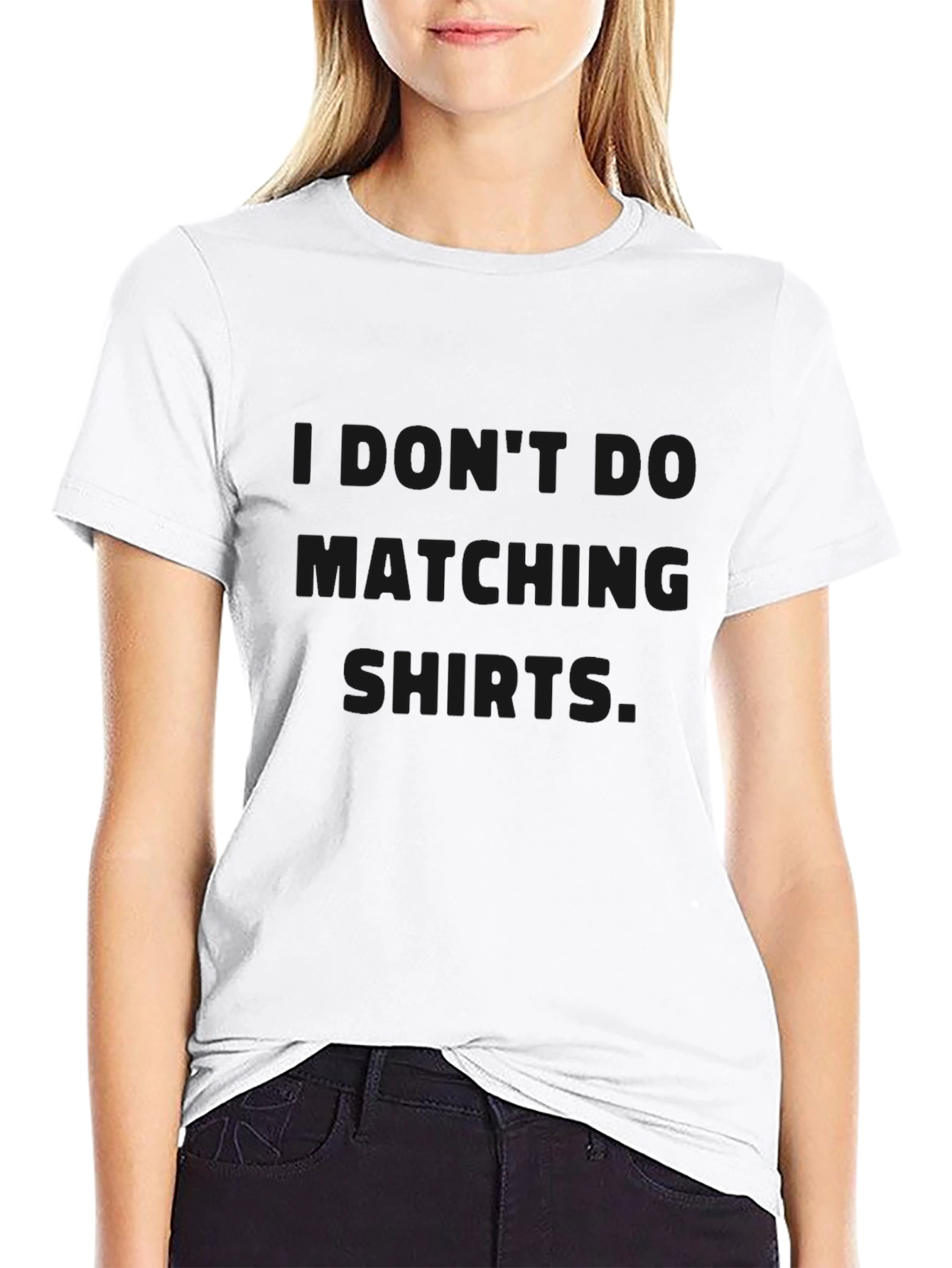 I Dont Do Matching Shirts Graphic Tee