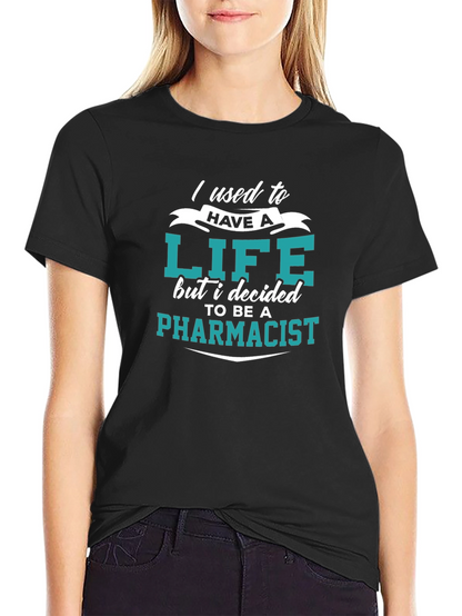 Pharmacist Life Funny T-Shirt