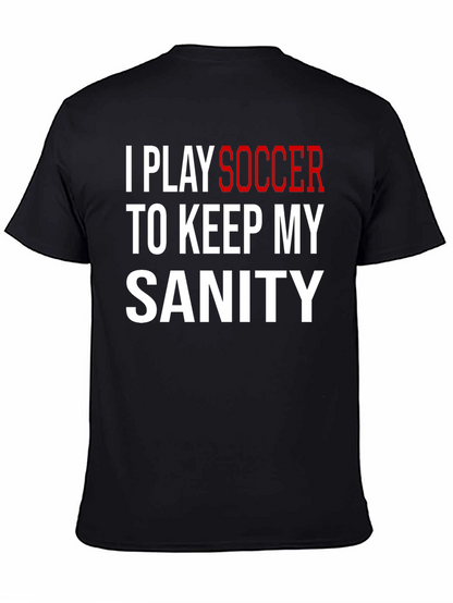 I Play Soccer T-Shirt Funny Sanity Graphic Tee