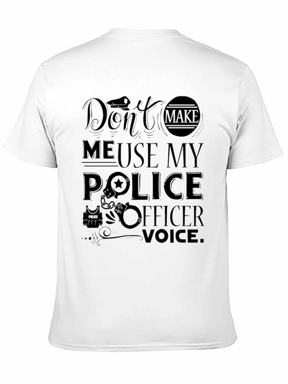 Dont Make Me Use My Police Officer Voice T-Shirt