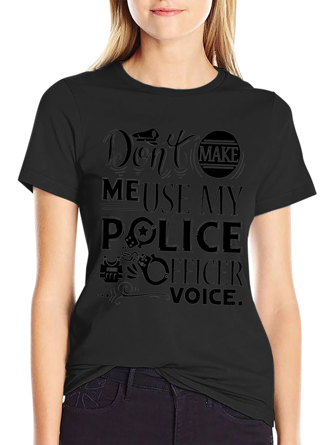 Dont Make Me Use My Police Officer Voice T-Shirt