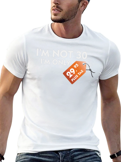 Funny Im Not 30 Black T-Shirt - Birthday Gift