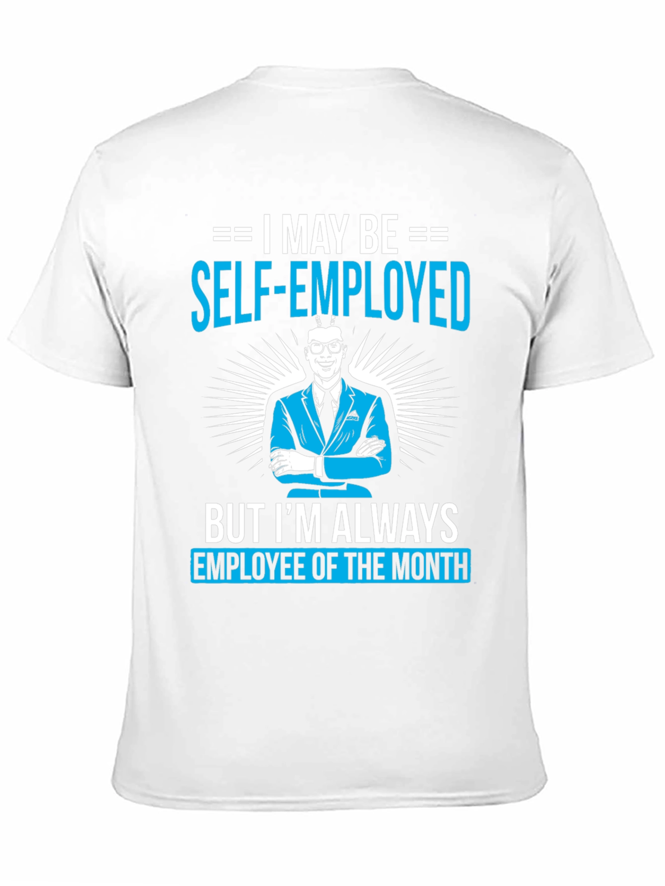 Self-Employed Employee of the Month T-Shirt