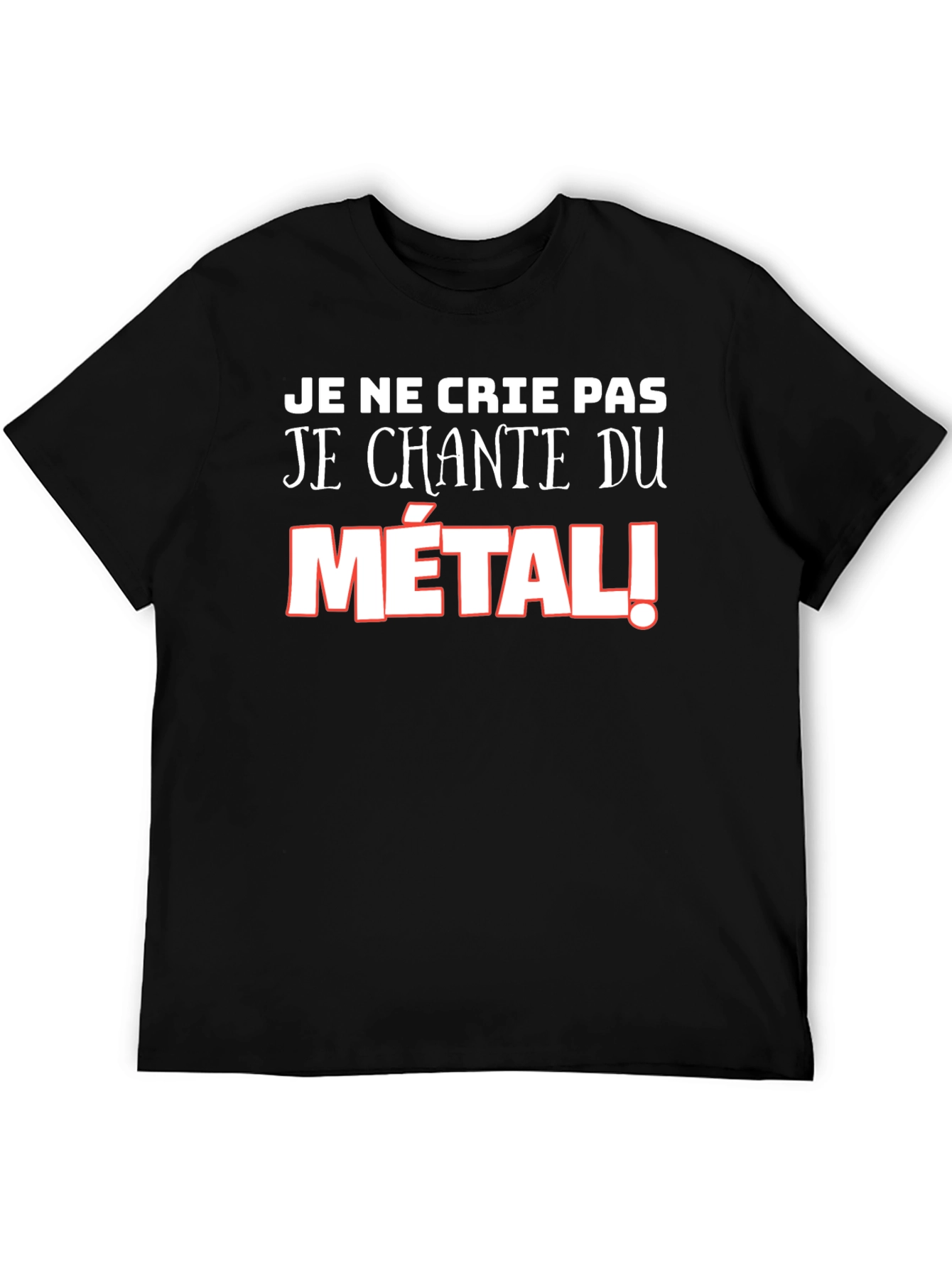 Metalhead T-Shirt: Je Ne Crie Pas - Metal!