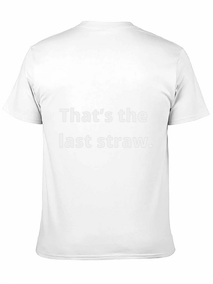 Thats The Last Straw Graphic Tee