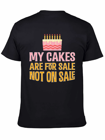 My Cakes Are For Sale Funny Graphic Tee