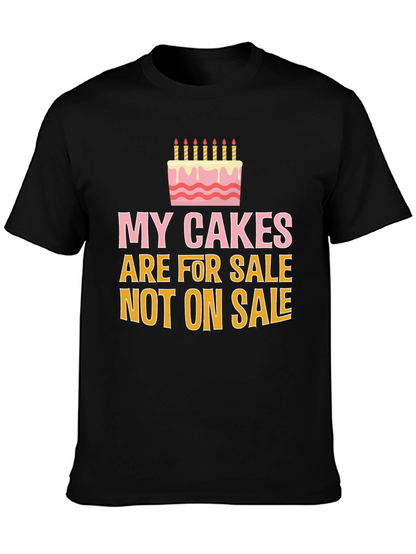 My Cakes Are For Sale Funny Graphic Tee