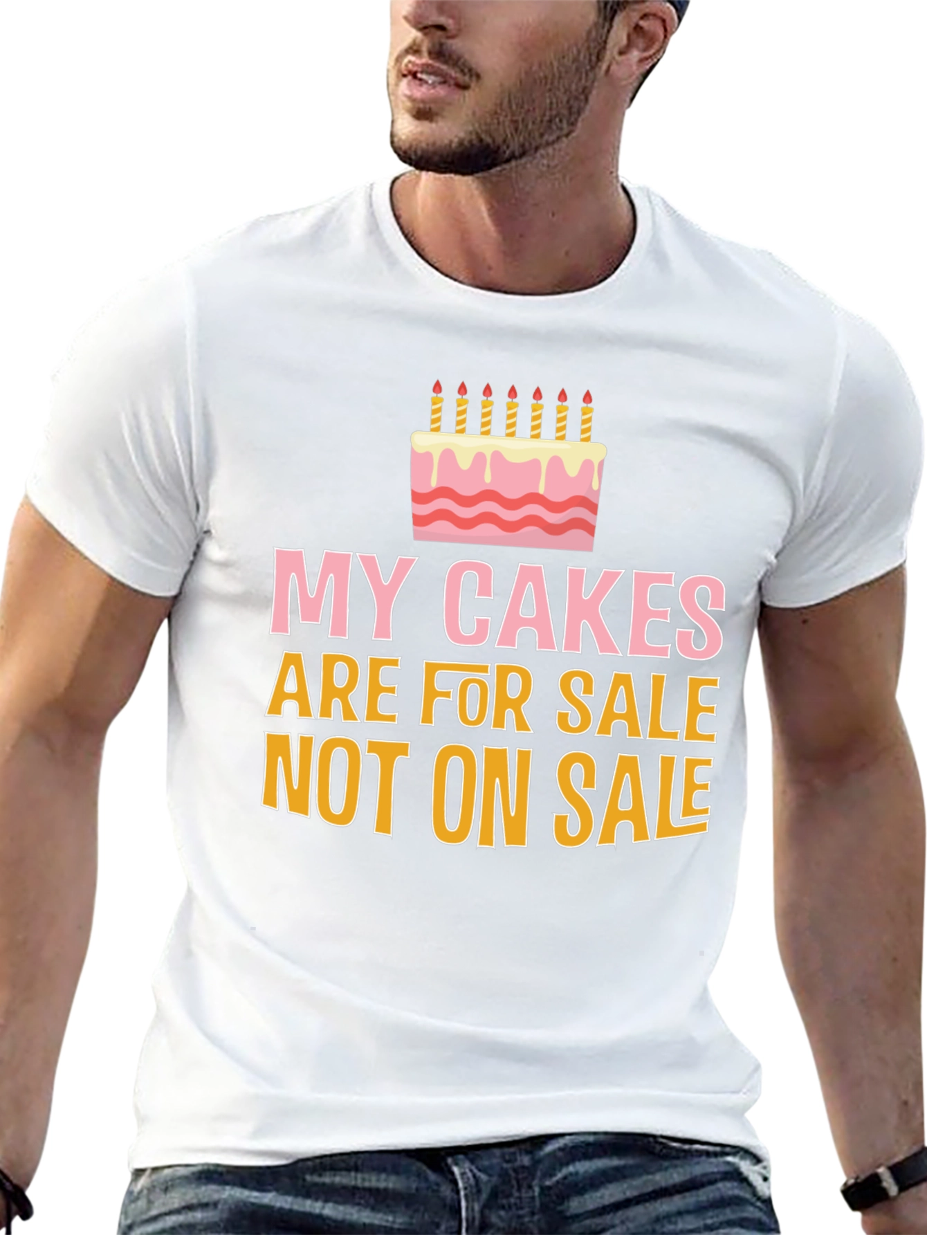 My Cakes Are For Sale Funny Graphic Tee