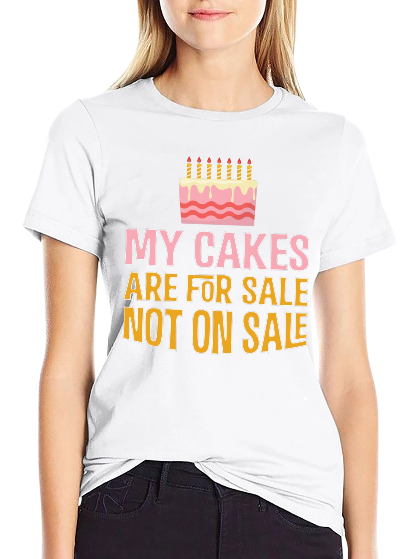 My Cakes Are For Sale Funny Graphic Tee