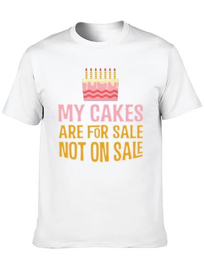 My Cakes Are For Sale Funny Graphic Tee
