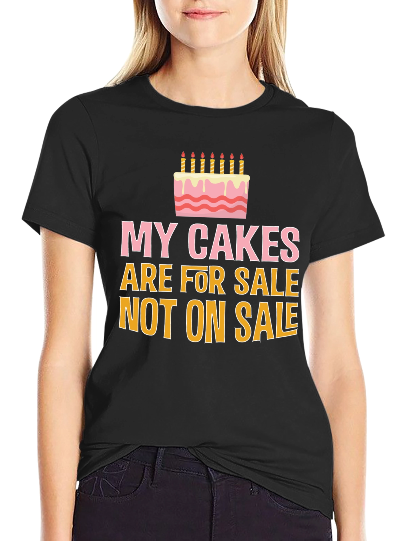 My Cakes Are For Sale Funny Graphic Tee