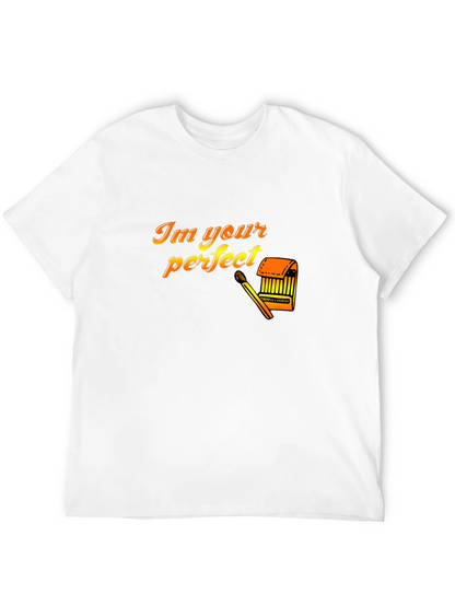Im Your Perfect Matchstick T-Shirt