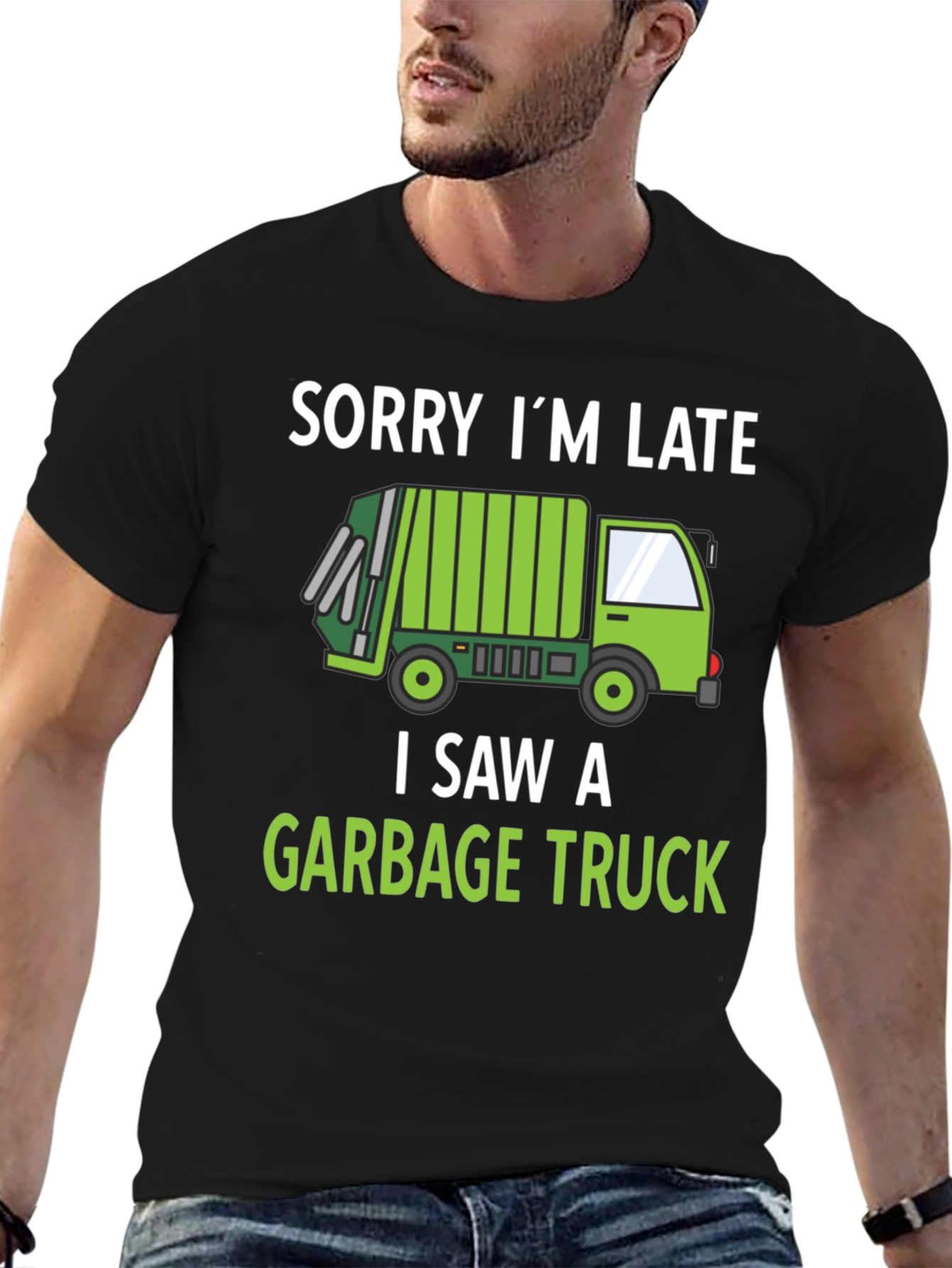 Funny Garbage Truck T-Shirt - Sorry Im Late