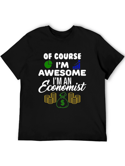 Economist T-Shirt - Of Course Im Awesome!