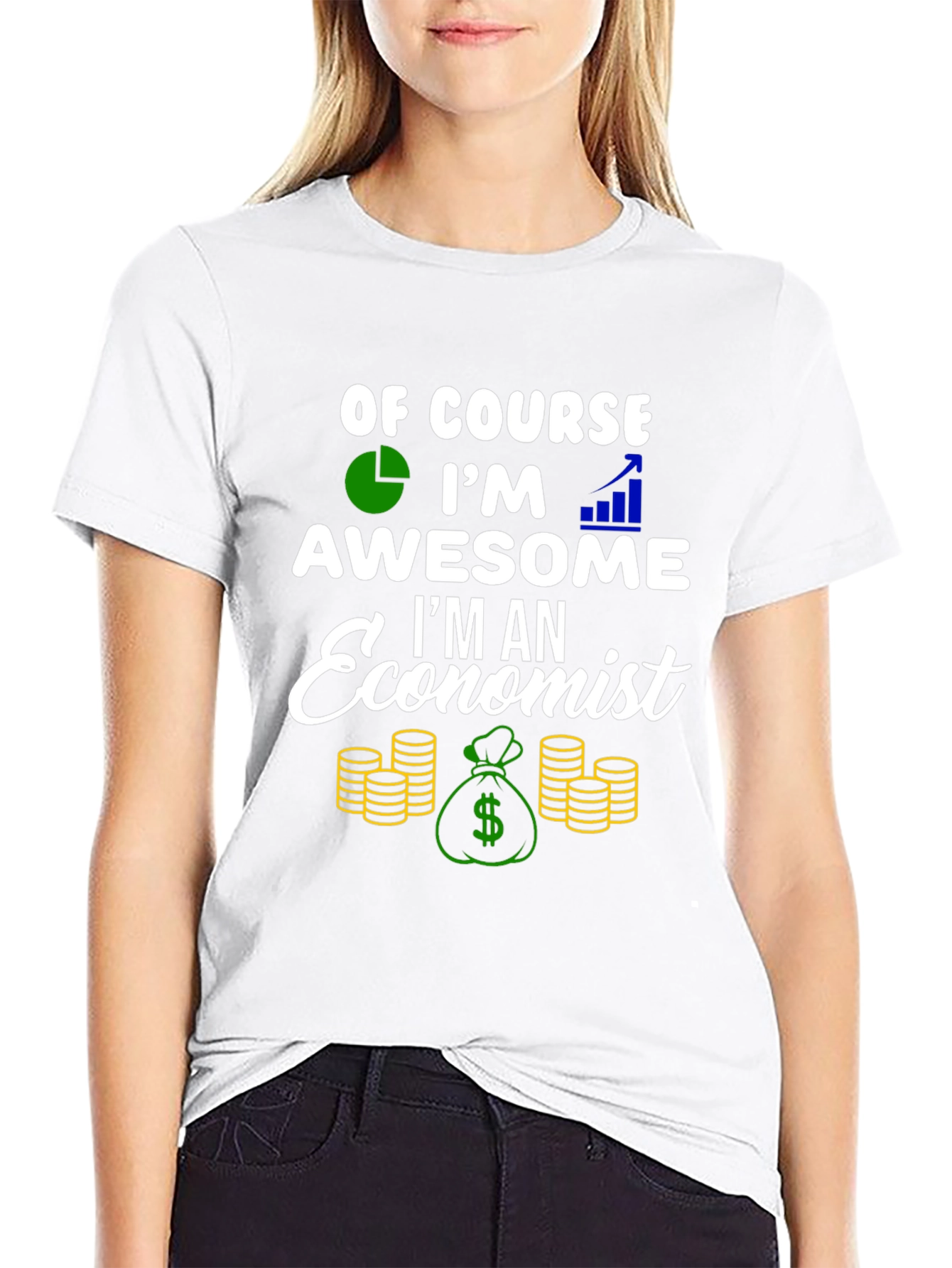 Economist T-Shirt - Of Course Im Awesome!