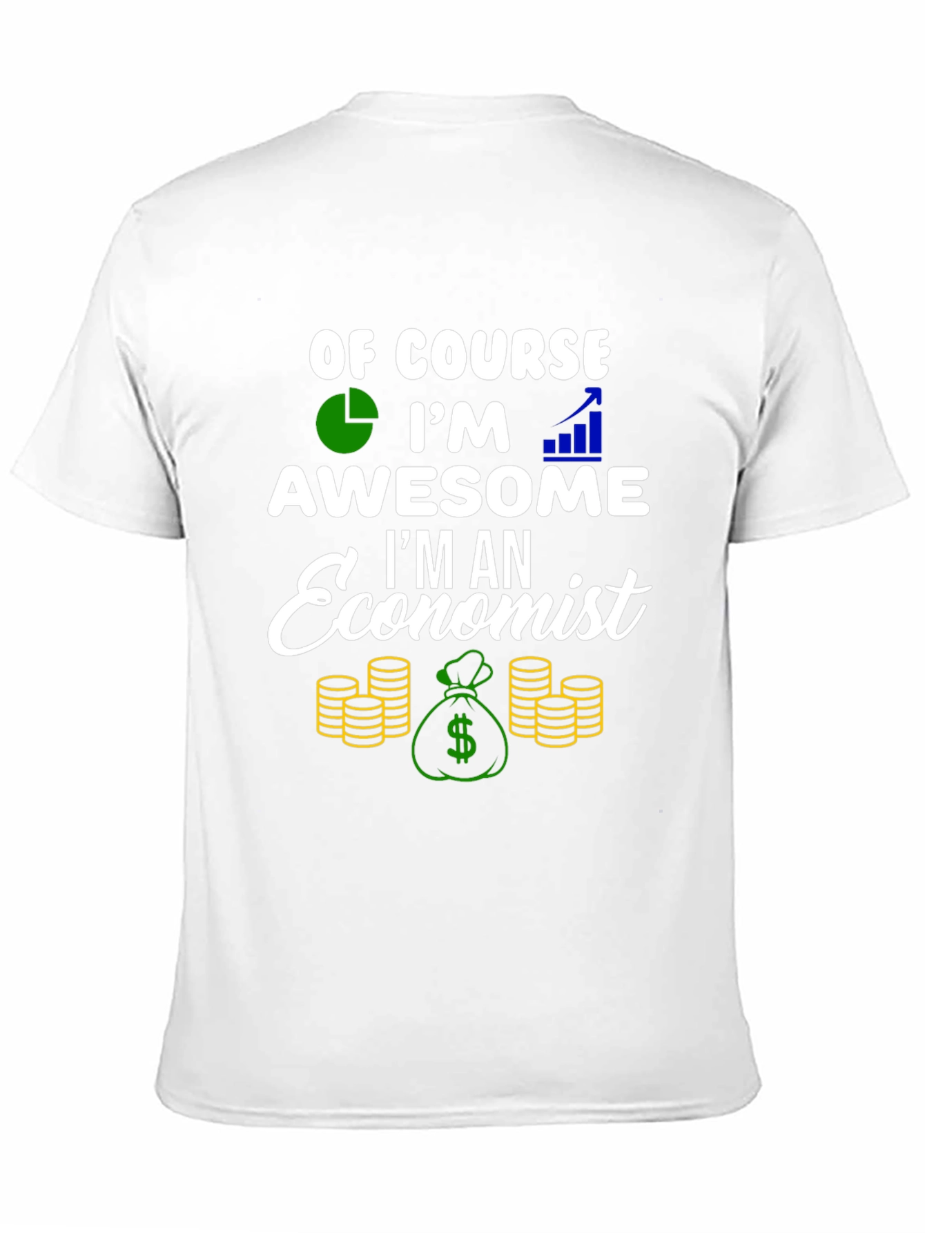 Economist T-Shirt - Of Course Im Awesome!