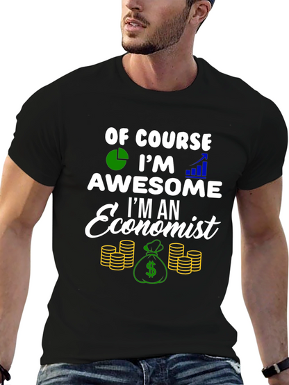 Economist T-Shirt - Of Course Im Awesome!