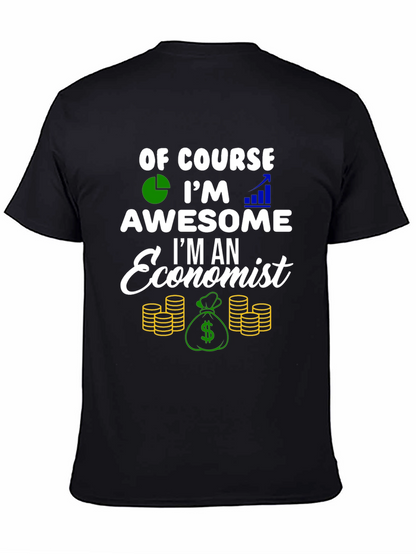 Economist T-Shirt - Of Course Im Awesome!