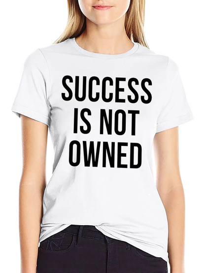 Success Is Not Owned Graphic Tee