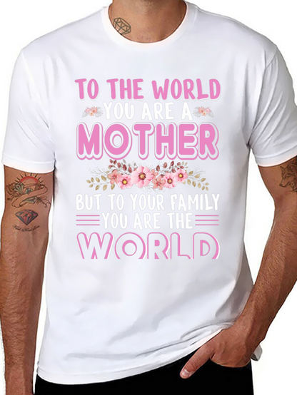 To The World You Are A Mother T-Shirt