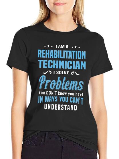 Rehabilitation Technician T-Shirt - I Solve Problems
