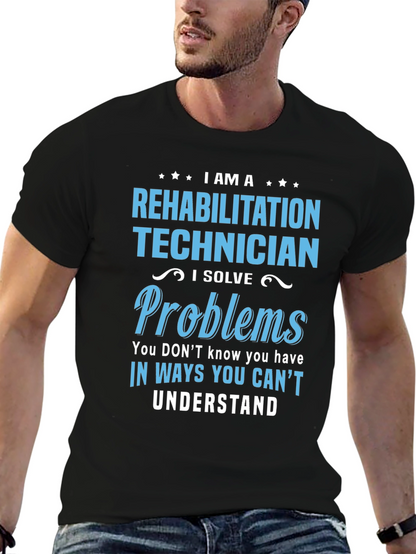 Rehabilitation Technician T-Shirt - I Solve Problems