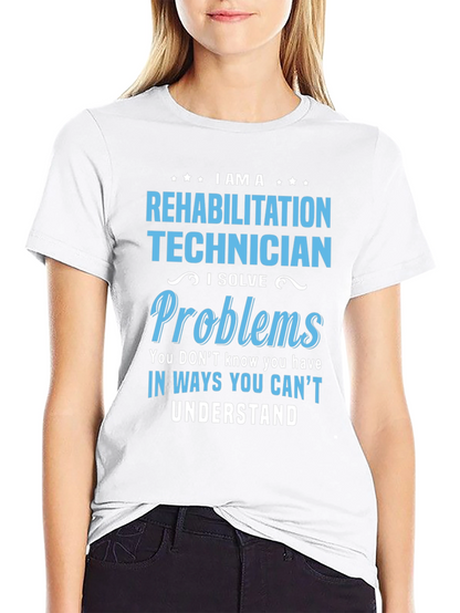 Rehabilitation Technician T-Shirt - I Solve Problems