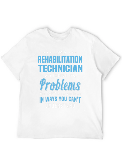 Rehabilitation Technician T-Shirt - I Solve Problems
