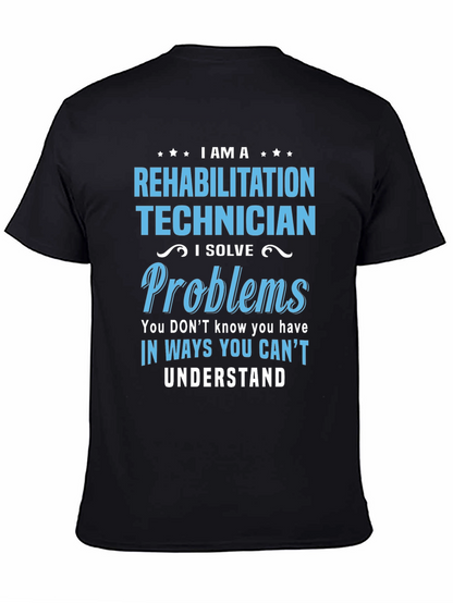 Rehabilitation Technician T-Shirt - I Solve Problems