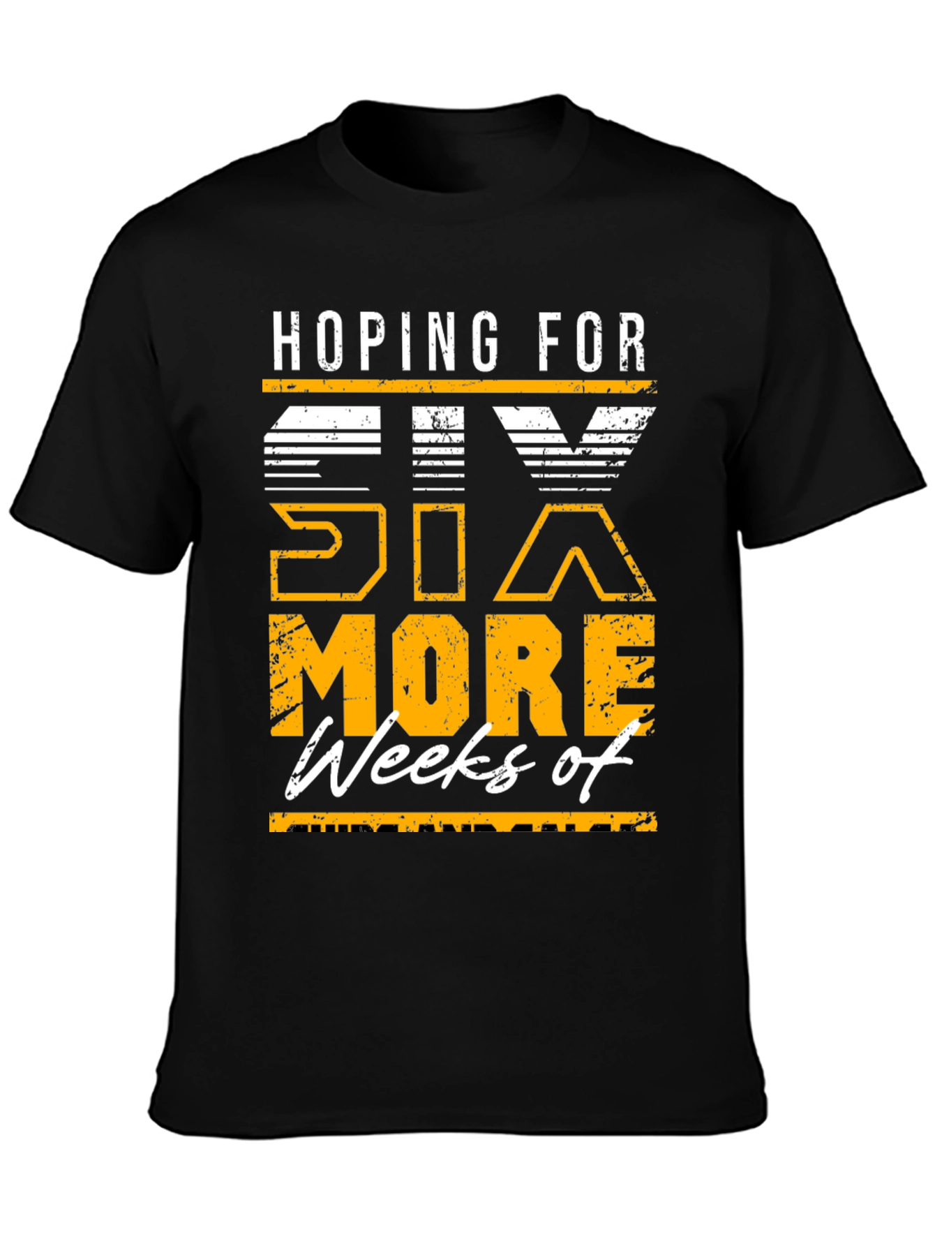 Hoping for Six More Weeks T-Shirt