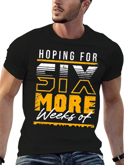 Hoping for Six More Weeks T-Shirt