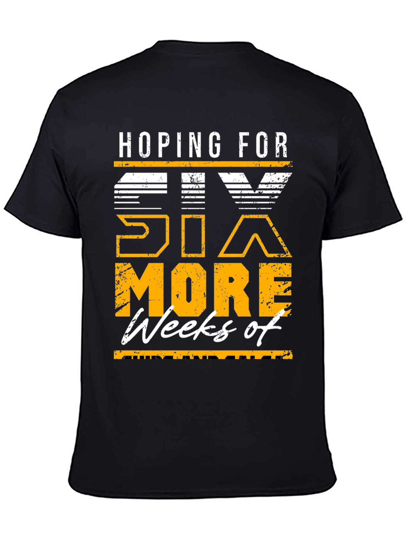 Hoping for Six More Weeks T-Shirt