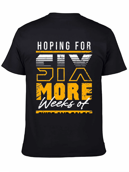 Hoping for Six More Weeks T-Shirt