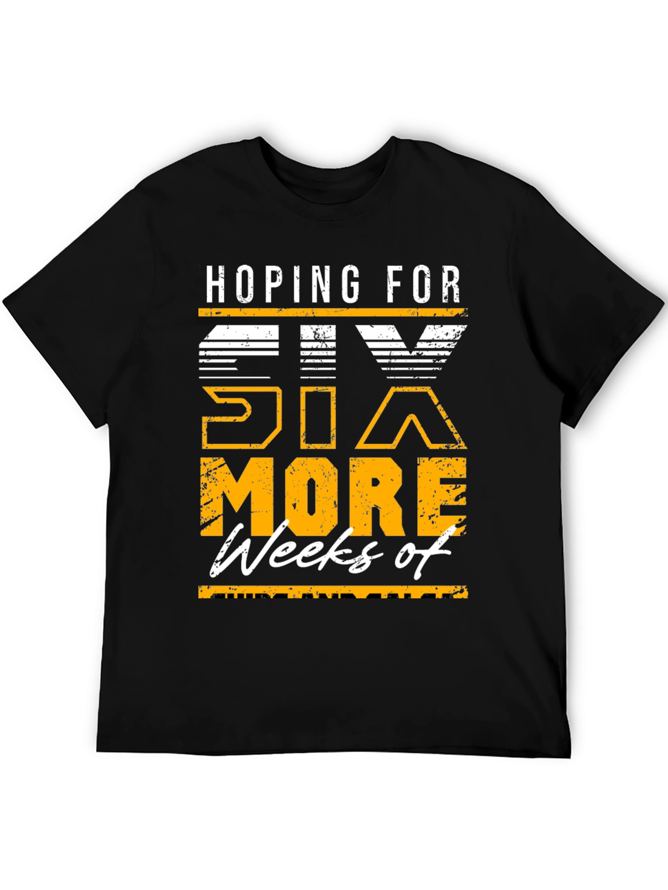 Hoping for Six More Weeks T-Shirt