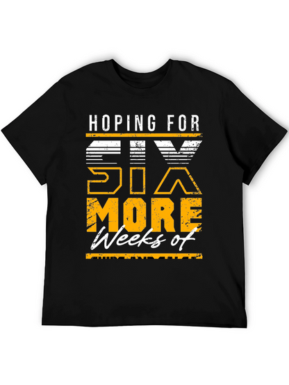 Hoping for Six More Weeks T-Shirt