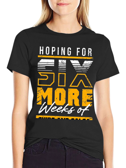 Hoping for Six More Weeks T-Shirt