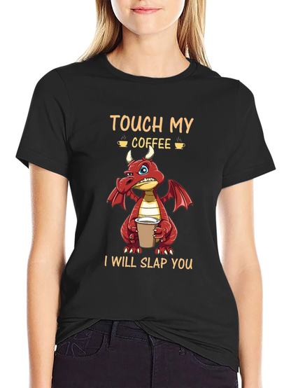 Touch My Coffee Dragon Graphic Tee