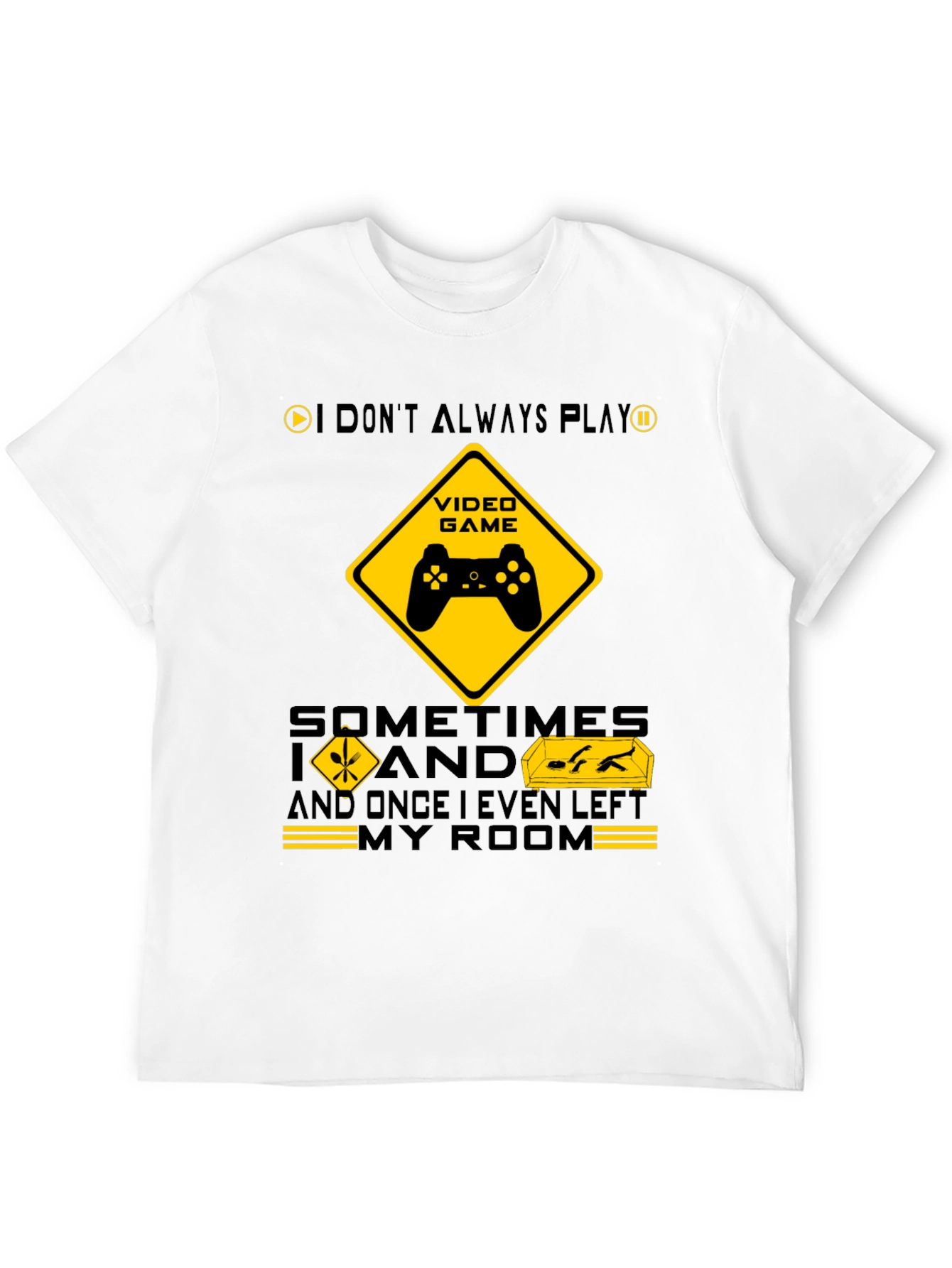 Gamer Humor T-Shirt - I Dont Always Play