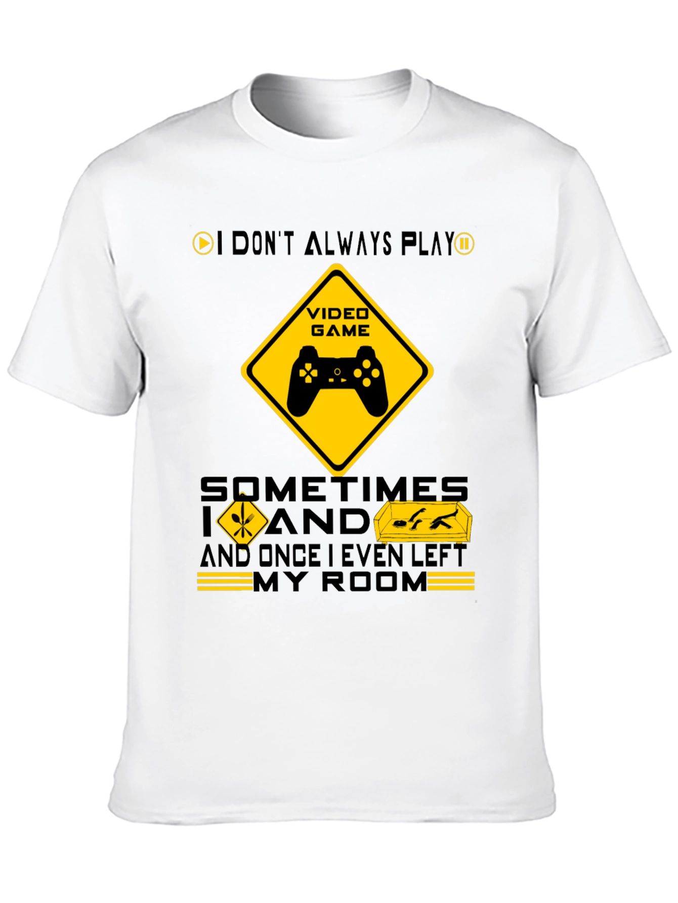 Gamer Humor T-Shirt - I Dont Always Play
