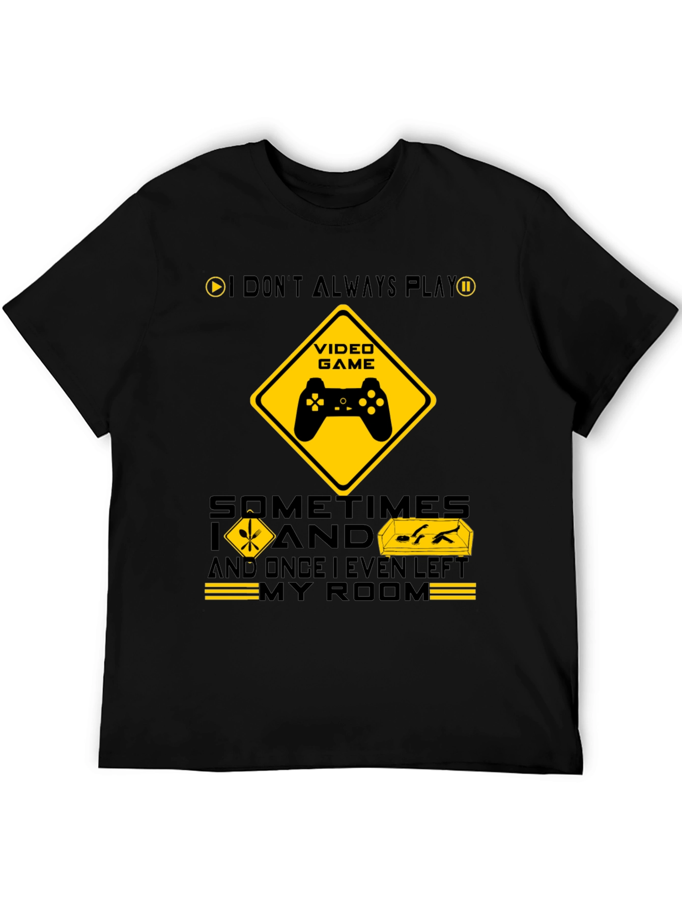 Gamer Humor T-Shirt - I Dont Always Play
